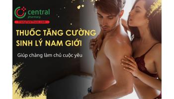 5 thuốc tăng cường sinh lý nam giúp chàng tự tin làm chủ cuộc yêu