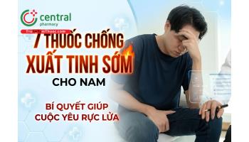 7 thuốc chống xuất tinh sớm cho nam - bí quyết giúp cuộc yêu rực lửa