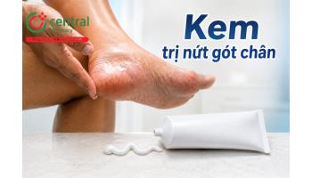 9 kem trị nứt gót chân được chuyên gia khuyên dùng