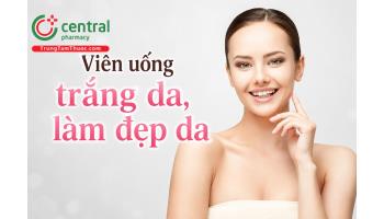 9 viên uống trắng da, làm đẹp da được bác sĩ da liễu khuyên dùng