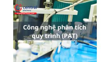 Công nghệ phân tích quy trình (PAT)- Bước đột phá trong ngành công nghiệp dược phẩm