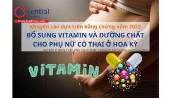 Bổ sung vitamin và dưỡng chất cho phụ nữ có thai ở Hoa Kỳ: Khuyến cáo dựa trên bằng chứng - 2022 