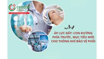 Áp lực đẩy: Con đường phía trước, mục tiêu mới cho thông khí bảo vệ phổi