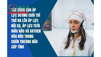 Tác động của áp lực dương cuối thì thở ra lên áp lực nội sọ, áp lực tưới máu não và oxygen hóa não trong chấn thương não cấp tính