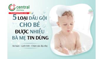  [BẬT MÍ] 5 loại dầu gội cho bé được nhiều bà mẹ tin dùng