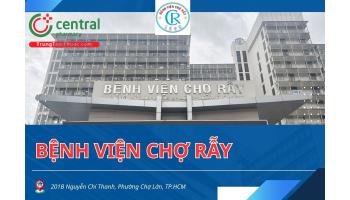 Bệnh viện Chợ Rẫy: Thông tin, bảng giá dịch vụ, cách đặt lịch khám