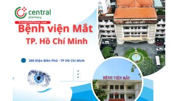 Bệnh viện Mắt TP. Hồ Chí Minh (Bệnh viện Mắt Điện Biên Phủ): Thông tin, kinh nghiệm đi khám
