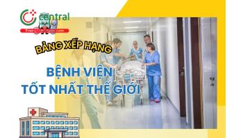 Điểm mặt top 10 bệnh viện tốt nhất thế giới năm 2025 