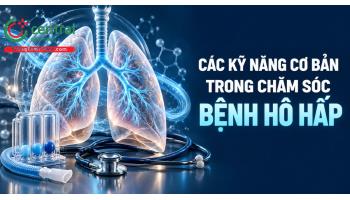Các kỹ năng cơ bản trong chăm sóc bệnh hô hấp