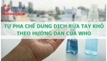 Cách tự pha nước rửa tay khô đảm bảo hiệu quả diệt khuẩn theo hướng dẫn của WHO 