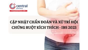 Cập nhật chẩn đoán và xử trí hội chứng ruột kích thích - IBS 2023