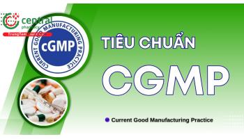 CGMP là gì? Cách đạt chứng nhận CGMP FDA, sự khác biệt cGMP và GMP