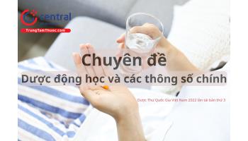 Chuyên luận: Dược động học và các thông số chính - Dược Thư Quốc Gia Việt Nam 2022