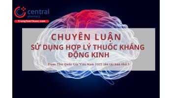 Chuyên luận: Sử dụng hợp lý thuốc kháng động kinh - Dược Thư Quốc Gia Việt Nam 2022