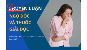 Chuyên luận: Ngộ độc và thuốc giải độc - Dược Thư Quốc Gia Việt Nam 2022