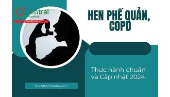 Kiến thức chung thực hành chuẩn và cập nhật Hen phế quản - COPD 2024