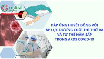 Đáp ứng huyết động với áp lực dương cuối thì thở ra và tư thế nằm sấp trong ARDS COVID-19