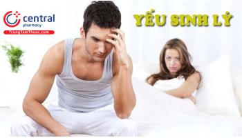 Dấu hiệu yếu sinh lý nam và thuốc chữa yếu sinh lý hiệu quả, an toàn