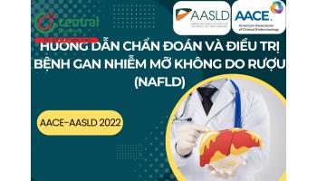 Hướng dẫn chẩn đoán và điều trị bệnh gan nhiễm mỡ không do rượu (NAFLD) - AACE và AASLD 2022