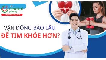 Mỗi tuần nên tập thể dục bao lâu để giảm nguy cơ mắc biến cố tim mạch?