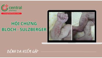 Hội chứng Bloch - Sulzberger: sinh bệnh học, biểu hiện và cách chẩn đoán