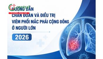 HƯỚNG DẪN CHẨN ĐOÁN VÀ ĐIỀU TRỊ VIÊM PHỔI MẮC PHẢI CỘNG ĐỒNG Ở NGƯỜI LỚN NĂM 2026