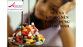 Điều nên và không nên làm khi sử dụng thuốc kháng sinh