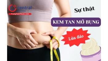 Vạch trần sự thật kem tan mỡ bụng lừa đảo, gây hại cho người dùng