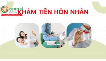 Khám tiền hôn nhân là khám những gì? Địa chỉ và chi phí khám cụ thể