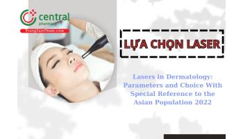 Lựa chọn laser - Lasers in Dermatology: Parameters and Choice With Special Reference to the Asian Population 2022 - Jae Dong Lee Min, Jin Maya Oh