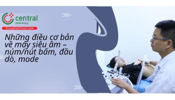Những điều cơ bản về máy siêu âm – núm/nút bấm, đầu dò, mode