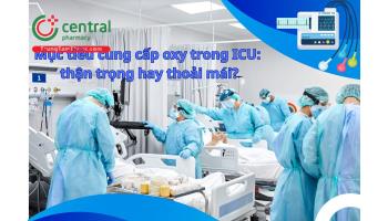 Mục tiêu cung cấp oxy trong ICU: thận trọng hay thoải mái?