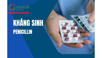 Nhóm kháng sinh Penicillin: Những điều cần biết từ A-Z