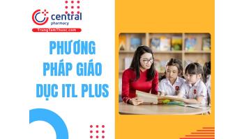 Phương pháp giáo dục iTL Plus là gì? Ưu, nhược điểm của phương pháp giáo dục iTL Plus