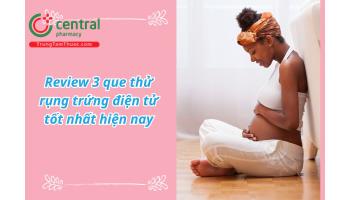 Review 3 que thử rụng trứng điện tử tốt nhất, phổ biến nhất hiện nay