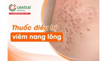 [REVIEW] 7+ thuốc trị viêm nang lông dứt điểm không thể bỏ lỡ