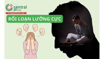 Rối loạn lưỡng cực là gì? Nguyên nhân, biểu hiện và cách điều trị bệnh