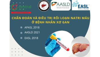 Chẩn đoán và điều trị rối loạn natri máu ở bệnh nhân xơ gan - APASL 2018, AASLD 2021 và EASL 2018