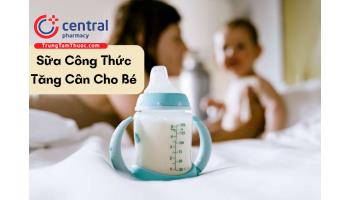 Mách mẹ 6 sữa công thức tăng cân cho bé tốt được ưa chuộng hàng đầu