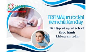 TEST MÁU trước khi tiêm chất làm đầy - Bài tập về sự vô ích và thực hành không an toàn 