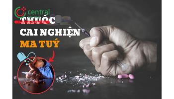 Thuốc cai nghiện ma tuý và quy trình cai nghiện theo phác đồ của Bộ Y tế