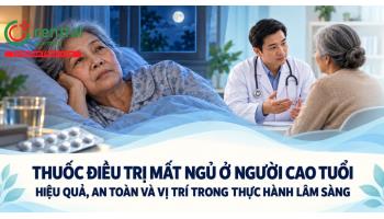 Thuốc điều trị mất ngủ ở người cao tuổi: Hiệu quả, an toàn và vị trí trong thực hành lâm sàng