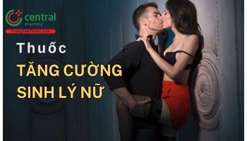 Thuốc tăng cường sinh lý nữ hiệu quả hàng đầu được bác sĩ khuyên dùng