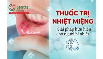 Thuốc trị nhiệt miệng - Giải pháp hữu hiệu cho người bị nhiệt