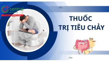 10 thuốc trị tiêu chảy được bác sĩ khuyên dùng