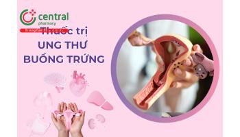 Phân loại thuốc điều trị ung thư buồng trứng theo phác đồ điều trị của Bộ Y tế và ESMO