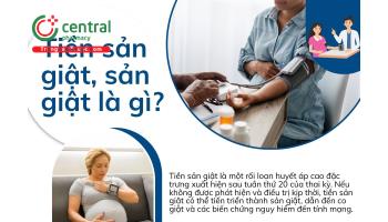 Tiền sản giật, sản giật là gì? Nguyên nhân, dấu hiệu và cách phòng ngừa