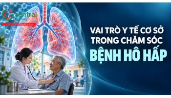 Vai trò y tế cơ sở trong chăm sóc bệnh hô hấp
