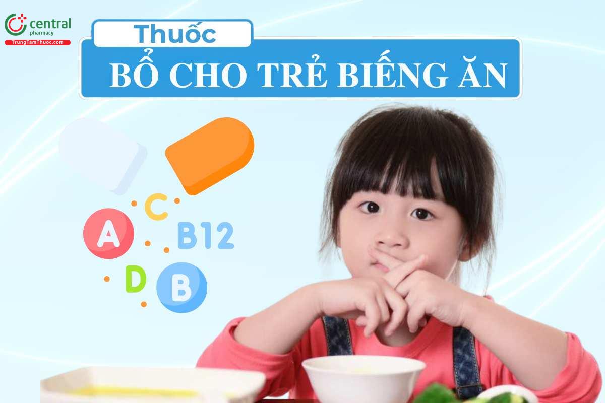 Thuốc bổ cho trẻ biếng ăn có thật sự cần thiết? Loại nào tốt cho bé suy dinh dưỡng?