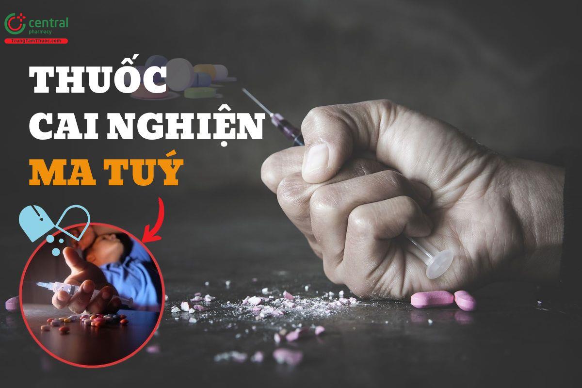 Thuốc cai nghiện ma tuý và quy trình cai nghiện theo phác đồ của Bộ Y tế